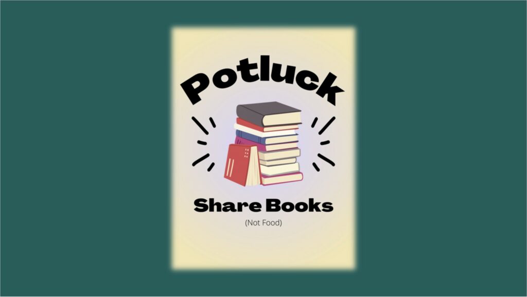A graphic of books on a black background with "Potluck share books, not food."
