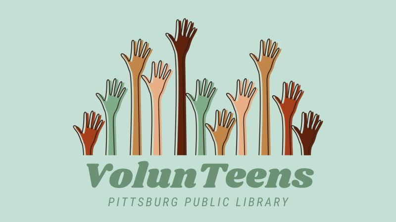 Illustration of different colored hands reaching upward and text reading "VolunTeens: Pittsburg Public Library" on a green background.