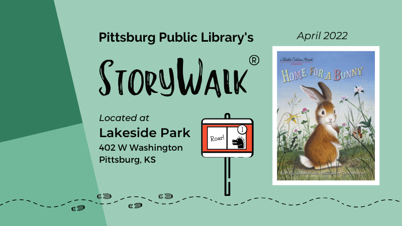 Book cover of Home for a Bunny by Margaret Wise Brown next to text reading "Pittsburg Public Library's StoryWalk, now located at Lakeside Park, 402 W. Washington, Pittsburg, KS" and an illustration of a storywalk sign.