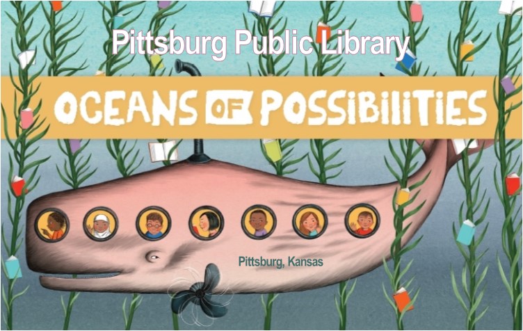 Whale under the ocean. Looks like a submarine with kids looking out portholes. Text "Pittsburg Public Library Oceans of Possibilities, Pittsburg, Kansas"
