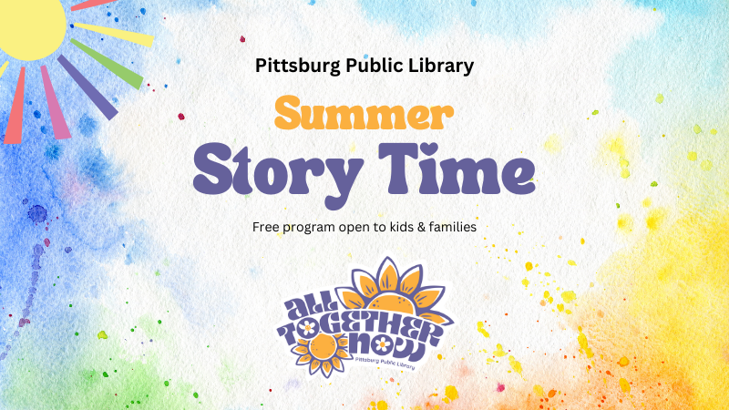 Tie dyed background with a sunshine in the corner. Text "Pittsburg Public Library Summer Story Time. Open to kids & families." Part of the "All together now" summer reading program at the library.