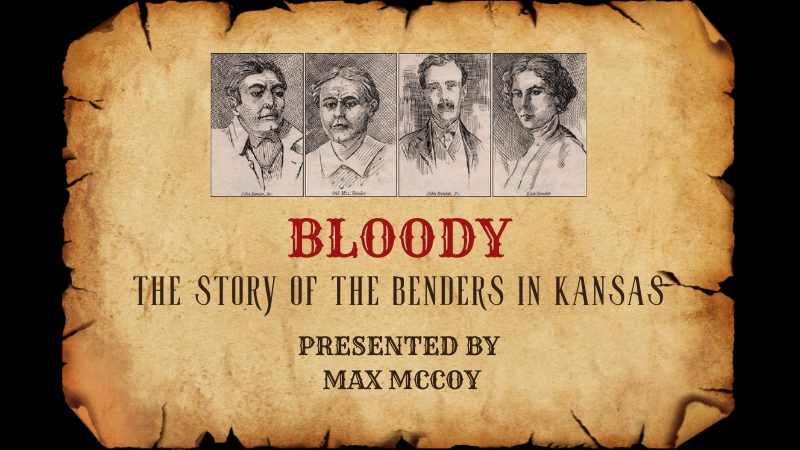 Bloody: The Story of the Benders in Kansas Presented by Max McCoy