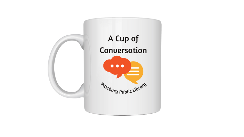 Simple white background with a white coffee cup with orange and yellow word bubbles. Text: "A Cup of Conversation: Pittsburg Public Library."