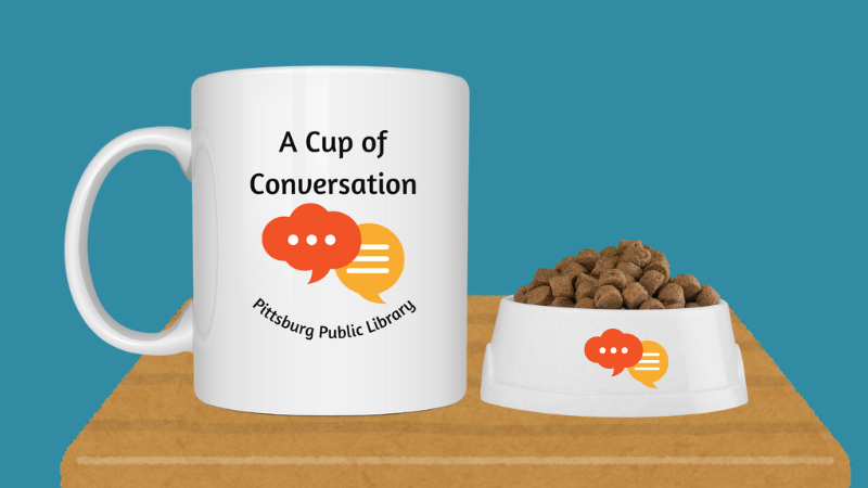 A table with a white coffee cup, with two conversation bubbles and the logo "A Cup of Conversation, Pittsburg Public Library." Next to the coffee cup is a white dog bowl, with food, and a repeated logo of the conversation bubbles.