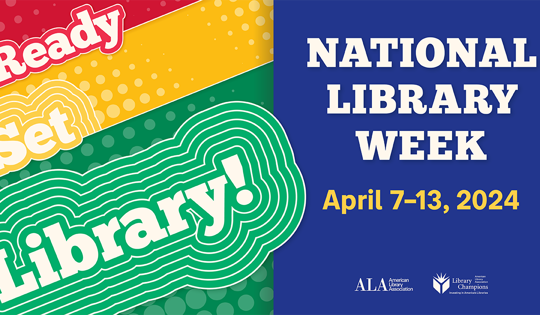 Graphic for National Library Week. "Ready, Set, Library!"