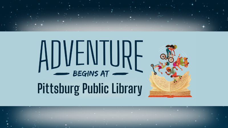 "Adventure Begins at Pittsburg Public Library"