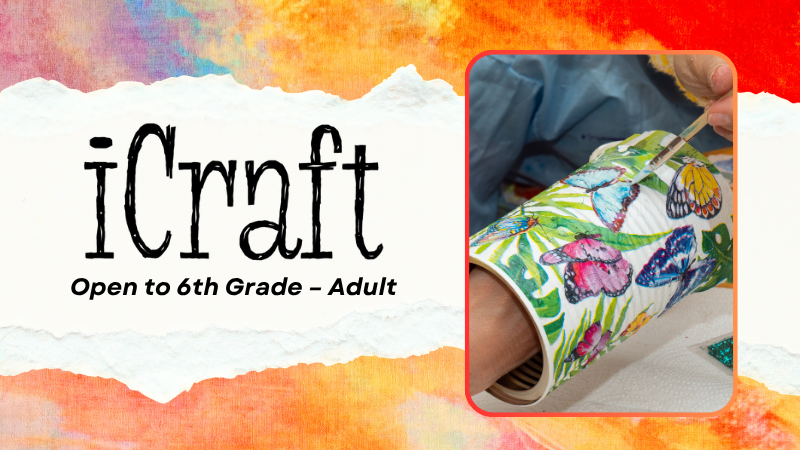 iCraft Open House: 6th Grade through Adult